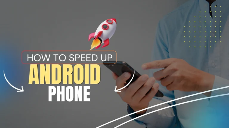 How to Speed Up Your Android Phone