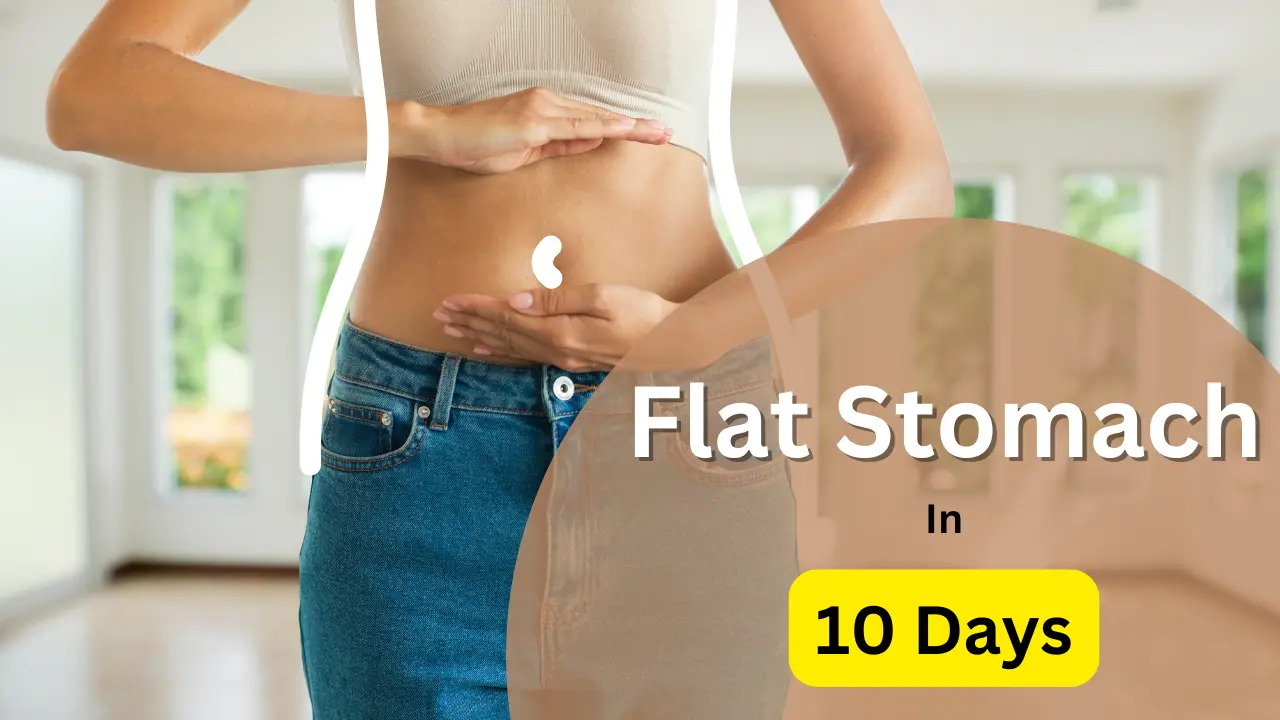 Ways to Have a Flat Stomach in 10 Days